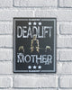 Deadlift Mother Wall Art - 9x12 inch - Cleekers